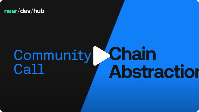 DevHub: Chain Abstraction Community Call Playlist